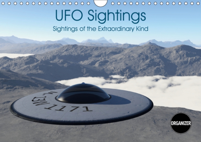 UFO Sightings Sightings of the Extraordinary Kind 2019 : Sightings of the Extraordinary Kind 12 photorealistic images of UFOs, Calendar Book
