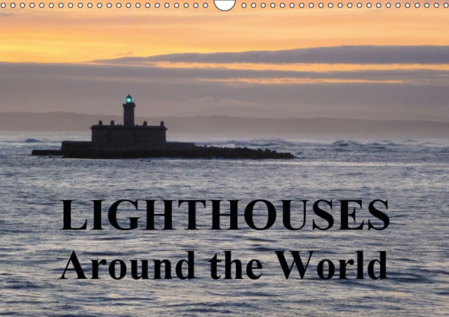 Lighthouses Around the World 2019 : Photographs of Lighthouses around the world, Calendar Book