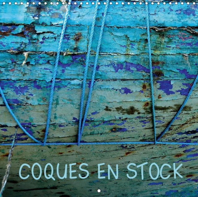 COQUES EN STOCK 2019 : Vieilles coques de bateaux, Calendar Book