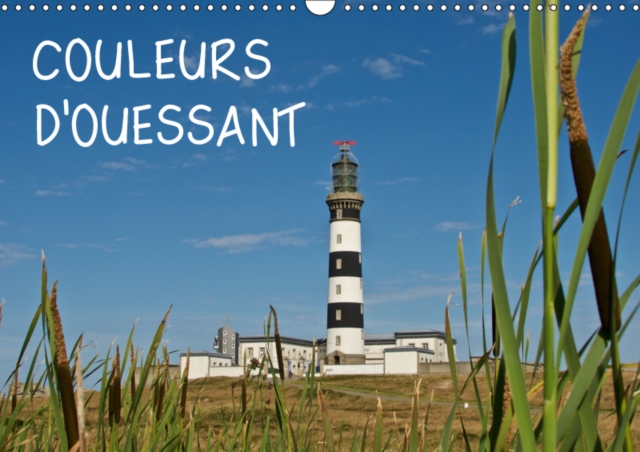 COULEURS d'OUESSANT 2019 : L'Ile d'Ouessant dans la belle lumiere bretonne, Calendar Book