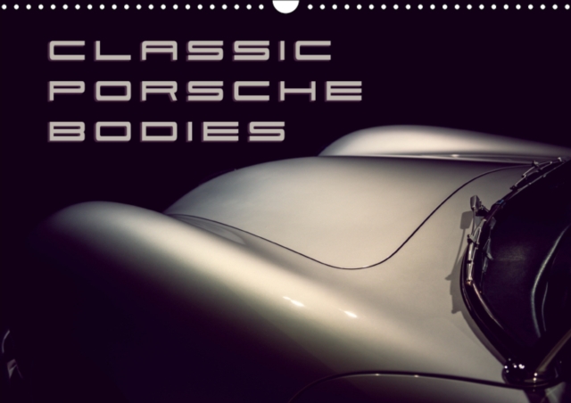 Classic Porsche Bodies 2019 : Photographs of legendary Porsche Bodies, Calendar Book