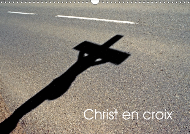 Christ en croix 2019 : Christ en croix d'Alsace, Calendar Book