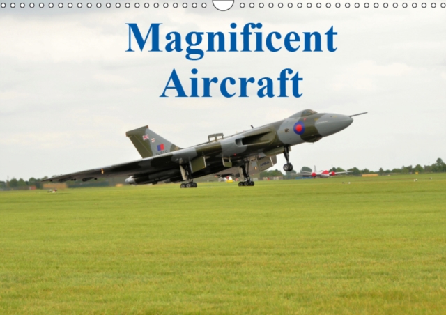 Magnificent Aircraft 2019 : Some of the world's great aircraft, Calendar Book