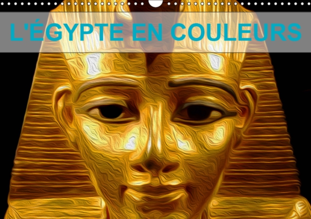 L'EGYPTE EN COULEURS 2019 : Decouvrez l'Egypte a travers ces somptueuses couleurs., Calendar Book