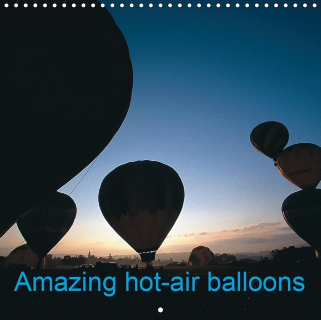 Amazing hot-air balloons 2019 : Fly in the sky and enjoy the show, Calendar Book