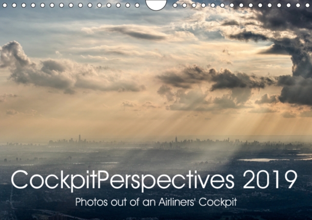 CockpitPerspectives 2019 2019 : Stunning and unique moments, images and perspectives from the cockpit of an airliner, Calendar Book