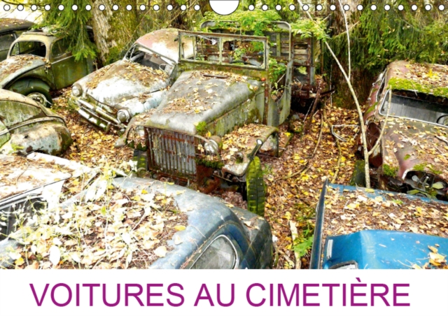 VOITURES AU CIMETIERE 2019 : Cimetiere de voitures anciennes a Kaufdorf, Calendar Book