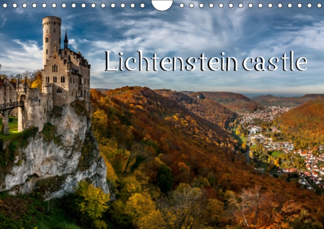 Lichtenstein castle 2019 : Unique collection of photos of the Lichtenstein castle, Calendar Book