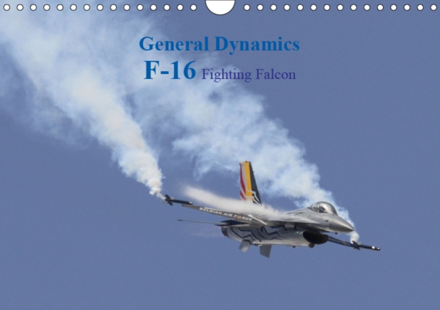 General Dynamics   F-16 Fighting Falcon 2019 : F-16 Fighting Falcon, Calendar Book
