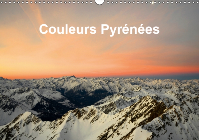 Couleurs Pyrenees 2019 : Chaine des Pyrenees, Calendar Book