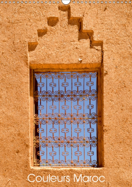 Couleurs Maroc 2019 : Les couleurs de l'architecture du Maroc, Calendar Book