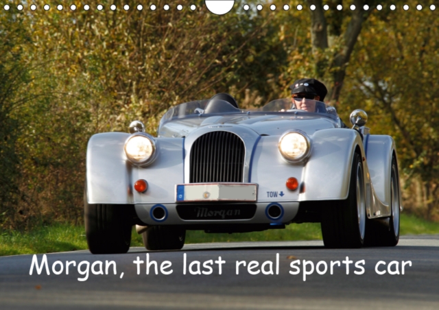 Morgan, the last real sports car 2019 : 13 images of beautiful historic and current Morgan cars, Calendar Book