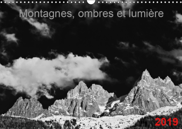 Montagnes, ombres et lumiere 2019 : Images de montagnes en noir et blanc, Calendar Book