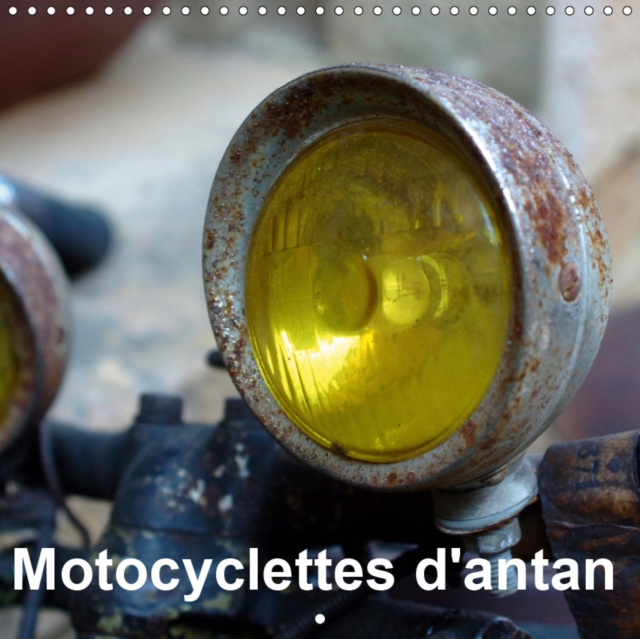 Mtocyclettes d'antan 2019 : Details photographiques de pieces et de marques de motos anciennes, Calendar Book
