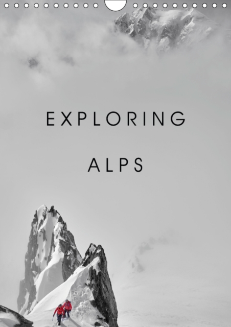EXPLORING ALPS 2019 : A visual story of human audacity, Calendar Book