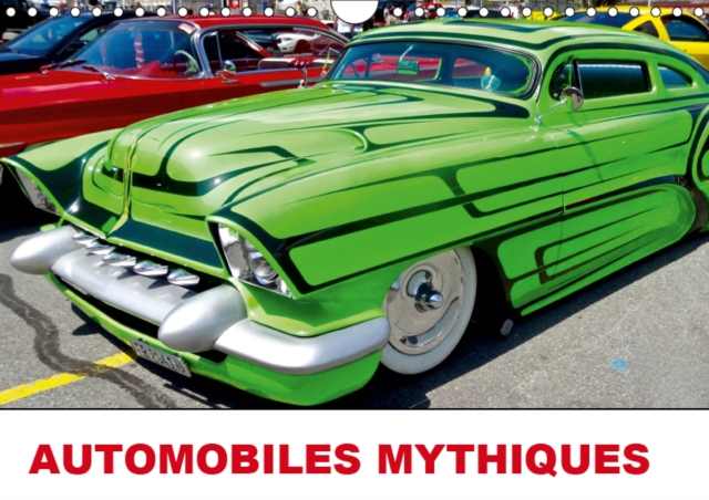 AUTOMOBILES MYTHIQUES 2019 : Superbes carrosseries des voitures d'antan, Calendar Book
