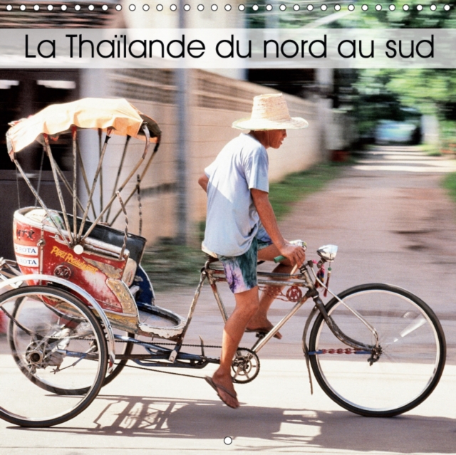 La Thailande du nord au sud 2019 : Quelques images de Thailande photographiees a l'aide d'un appareil argentique., Calendar Book