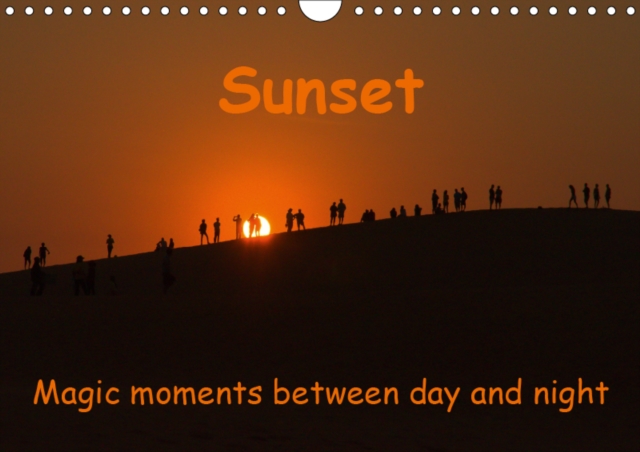 Sunset Magic moments between day and night 2019 : Sunsets around the globe, Calendar Book