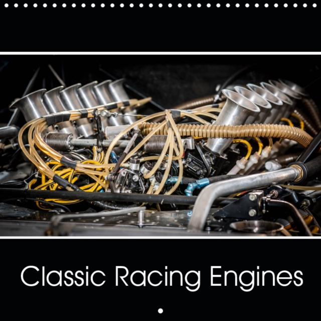 Classic Racing Engines 2019 : Classic Racing Engines that powered iconic sports racers, Calendar Book