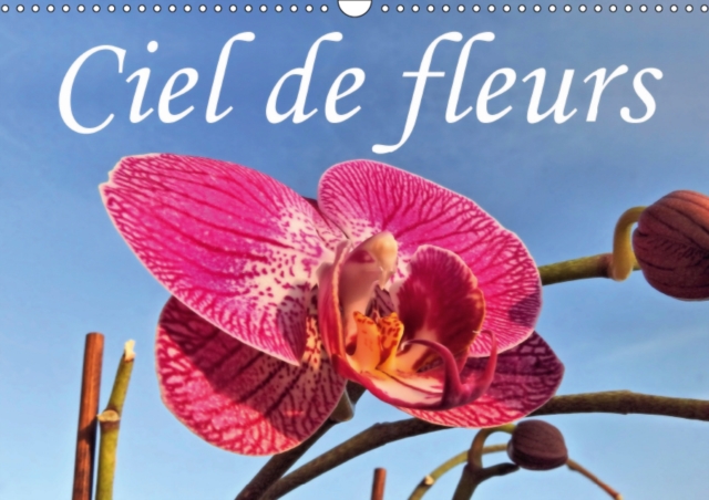 Ciel de fleurs 2019 : Beaute des fleurs sous un angle different., Calendar Book