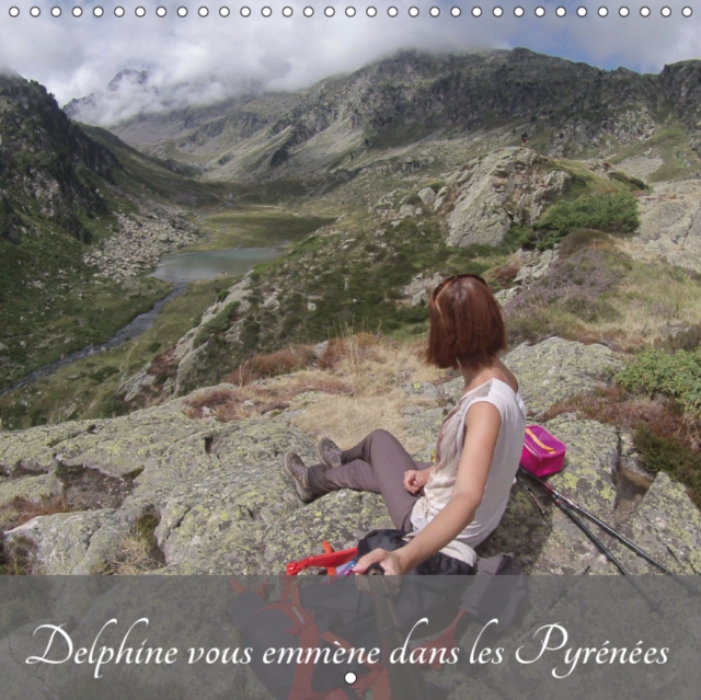Delphine vous emmene dans les Pyrenees 2019 : Les Pyrenees en photos, Calendar Book