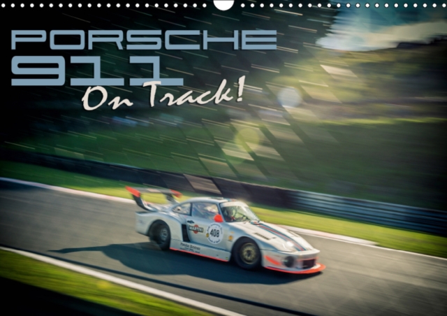 Porsche 911 - On Track 2019 : Classic Porsche 911 Racecars In Motion., Calendar Book