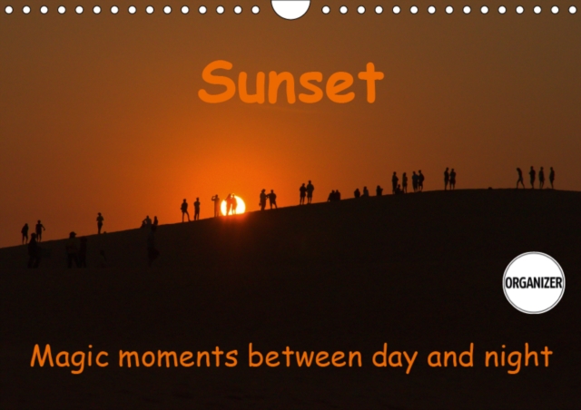 Sunset Magic moments between day and night 2019 : Sunsets around the globe, Calendar Book