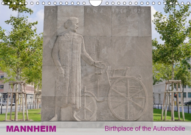 Mannheim - City of the First Automobile in the World 2019 : Mannheim - Birthplace of the Automobile, Calendar Book