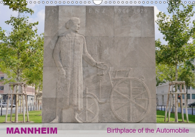 Mannheim - City of the First Automobile in the World 2019 : Mannheim - Birthplace of the Automobile, Calendar Book