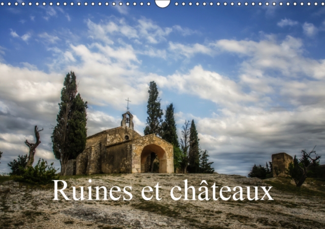 Ruines et chateaux 2019 : Chateaux et batisses du passe, Calendar Book