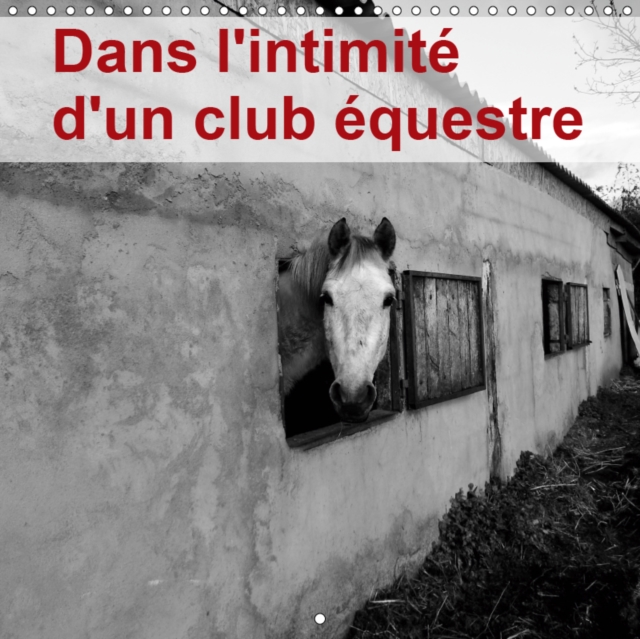 Dans l'intimite d'un club equestre 2019 : La vie d'un club equestre dans l'envers de decor., Calendar Book