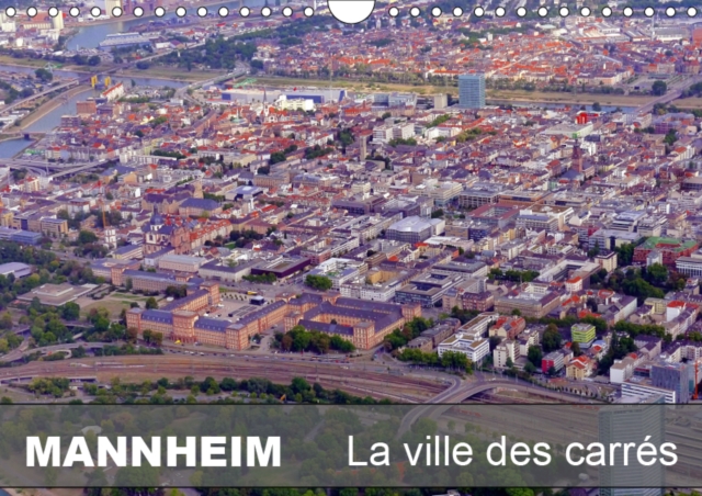 MANNHEIM -  La ville des carres 2019 : MANNHEIM - La ville des carres, Calendar Book