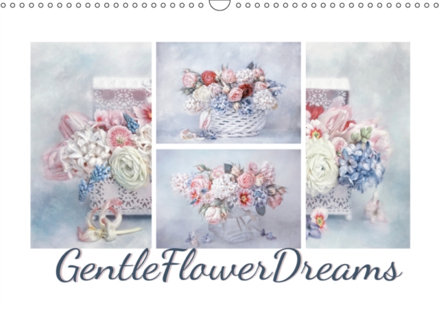 Gentle Flower Dreams 2019 : Beautifully arranged, tastefully composed: these bouquets of flowers will be something to rejoice in, every month of the year., Calendar Book