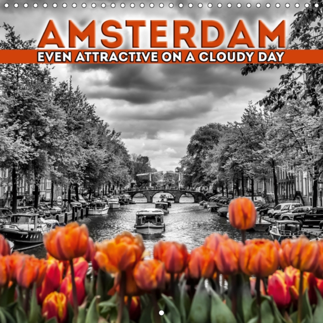 AMSTERDAM Even attractive on a cloudy day 2019 : Flair of a unique town, Calendar Book