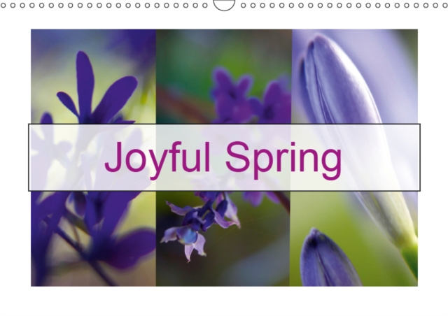 Joyful Spring 2019 : Spring is a wonderful experience of joy and rejuvenation, Calendar Book