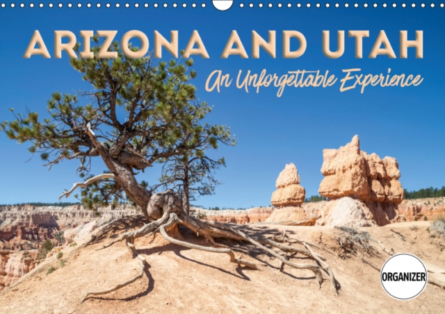 ARIZONA AND UTAH An Unforgettable Experience 2019 : Picturesque and unspoiled countryside, Calendar Book