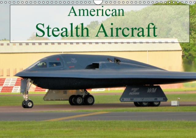 American Stealth Aircraft 2019 : Images of the three iconic stealth aircraft, Calendar Book
