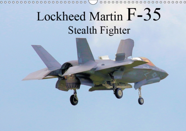 Lockheed Martin F35 Stealth Fighter 2019 : Initial images of this latest iconic 5th Generation fighter, Calendar Book