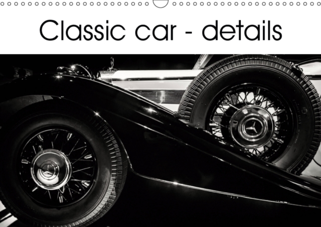 Classic car - details 2019 : Discover the oldies but goldies era of retro cars in this 12 black and white image calendar., Calendar Book