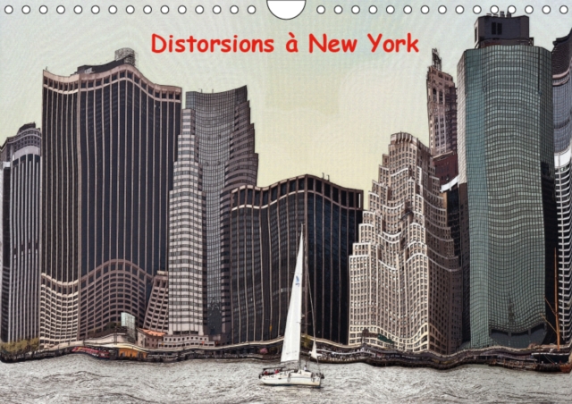 Distorsions a New York 2019 : Les gratte-ciels de New York vue en distorsions, Calendar Book