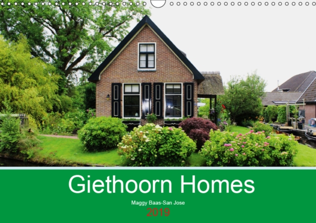 Giethoorn Homes 2019 : Calendar of the beautiful homes in Giethoorn, the Netherlands., Calendar Book