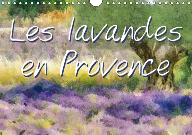 Les lavandes en Provence 2019 : Serie de 12 tableaux de paysages de lavandes, typiques de la Provence., Calendar Book