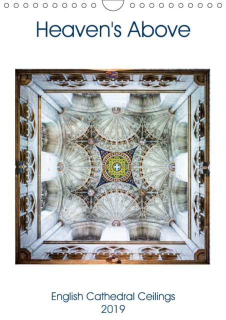 Heaven's Above 2019 : Ceilings and Vaults of English Medieval Cathedrals, Calendar Book