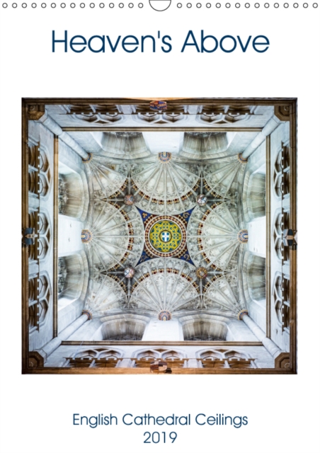 Heaven's Above 2019 : Ceilings and Vaults of English Medieval Cathedrals, Calendar Book