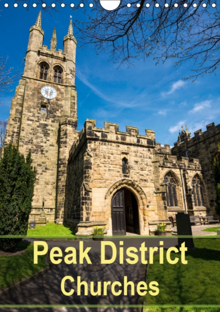 Peak District Churches 2019 : Beautiful Churches of the Peak District in England, Calendar Book