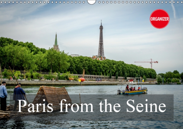 Paris from the Seine 2019 : Some monuments of Paris seen from the Seine, Calendar Book