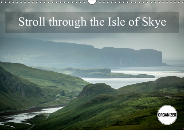 Stroll through the Isle of Skye 2019 : Landscapes of the Isle of Skye, Calendar Book