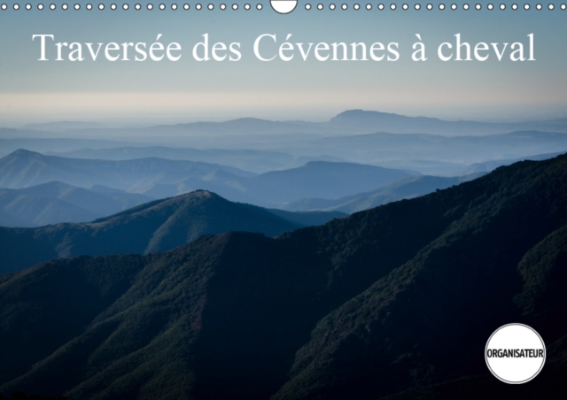 Traversee des Cevennes a cheval 2019 : Apercu des paysages traverses dans les Cevennes lors de la course de Florac., Calendar Book