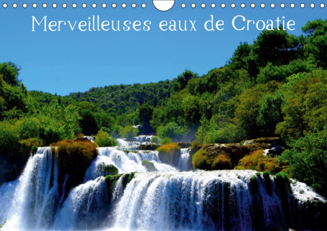 Merveilleuses eaux de Croatie 2019 : Paysages aquatiques de Croatie, Calendar Book