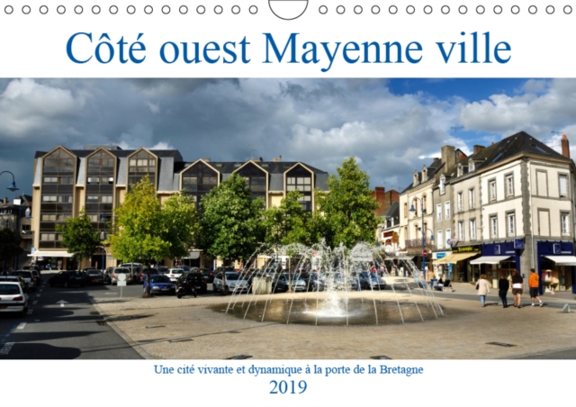 Cote ouest Mayenne ville 2019 : Une cite vivante et dynamique a la porte de la Bretagne, Calendar Book